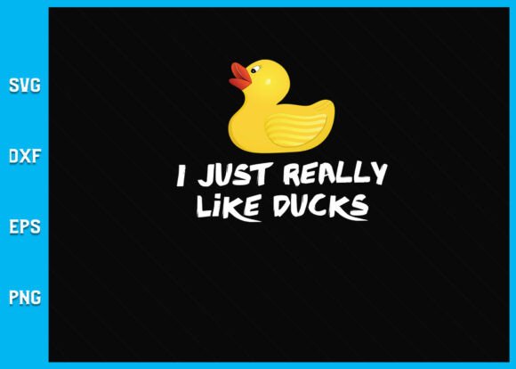 I Just Really Like Ducks Graphics for Crafts